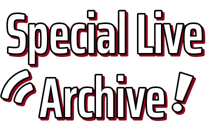 Special Live Archive!